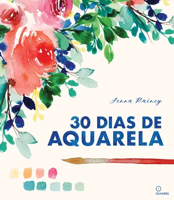 30 dias de aquarela: Aprenda aquarela em 30 projetos