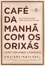Café da manhã com os orixás: guia de reflexões para cada dia do ano