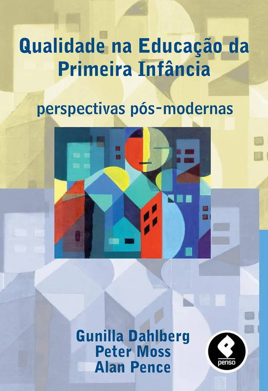 Qualidade na Educação da Primeira Infância: Perspectivas Pós-Modernas