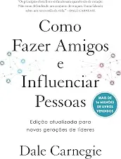 Como fazer amigos e influenciar pessoas – Edição especial