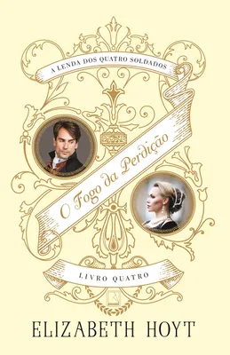 O fogo da perdição (A lenda dos quatro soldados, vol. 4)